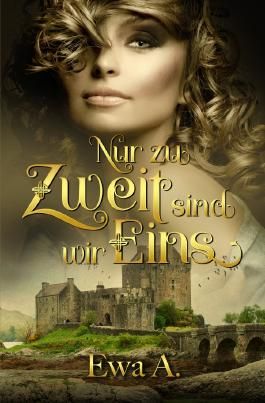 Nur Zu Zweit Sind Wir Eins Von Ewa A Bei LovelyBooks Liebesroman