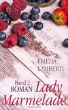 Lady Marmelade: Die bitter süße Fortsetzung Cover des Buches Lady Marmelade: Die bitter süße Fortsetzung (ISBN: 9781492151241)