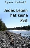 Jedes Leben hat seine Zeit Cover des Buches Jedes Leben hat seine Zeit (ISBN: 9781520996035)