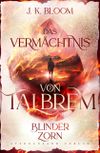 Das Vermächtnis von Talbrem (Band 2): Blinder Zorn Cover des Buches Das Vermächtnis von Talbrem (Band 2): Blinder Zorn (ISBN: 9783038962090)