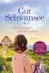 Gut Schwansee - Du bist mein ganzes Leben Cover des Buches Gut Schwansee - Du bist mein ganzes Leben (ISBN: 9783328105510)