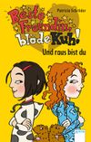 Beste Freundin, blöde Kuh! Und raus bist du Cover des Buches Beste Freundin, blöde Kuh! Und raus bist du (ISBN: 9783401503561)