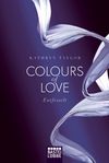Colours of Love - Entfesselt Cover des Buches Colours of Love - Entfesselt (ISBN: 9783404168644)