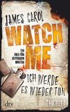 Watch Me – Ich werde es wieder tun Cover des Buches Watch Me – Ich werde es wieder tun (ISBN: 9783423215954)