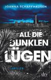 All die dunklen Lügen Cover des Buches All die dunklen Lügen (ISBN: 9783423218405)