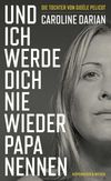 Und ich werde dich nie wieder Papa nennen Cover des Buches Und ich werde dich nie wieder Papa nennen (ISBN: 9783462009422)