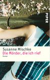 Die Mörder, die ich rief Cover des Buches Die Mörder, die ich rief (ISBN: 9783492957328)