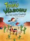 Tohu Wabohu - Nur für echte Cowboys Cover des Buches Tohu Wabohu - Nur für echte Cowboys (ISBN: 9783570156841)