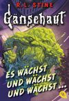 Gänsehaut - Es wächst und wächst und wächst ... Cover des Buches Gänsehaut - Es wächst und wächst und wächst ... (ISBN: 9783570225929)