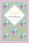 Louisa May Alcott, Little Women. Betty und ihre Schwestern - Erster und zweiter Teil. Schmuckausgabe mit Goldprägung Cover des Buches Louisa May Alcott, Little Women. Betty und ihre Schwestern - Erster und zweiter Teil. Schmuckausgabe mit Goldprägung (ISBN: 9783730612170)