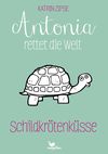 Antonia rettet die Welt - Schildkrötenküsse - Band 2 Cover des Buches Antonia rettet die Welt - Schildkrötenküsse - Band 2 (ISBN: 9783734850172)