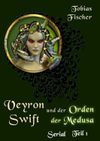 Veyron Swift und der Orden der Medusa: Serial Teil 1 Cover des Buches Veyron Swift und der Orden der Medusa: Serial Teil 1 (ISBN: 9783738094671)