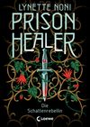Prison Healer (Band 2) - Die Schattenrebellin Cover des Buches Prison Healer (Band 2) - Die Schattenrebellin (ISBN: 9783743212053)