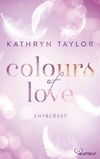Colours of Love - Entblößt Cover des Buches Colours of Love - Entblößt (ISBN: 9783751702959)