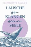 Lausche den Klängen deiner Seele Cover des Buches Lausche den Klängen deiner Seele (ISBN: 9783754644119)