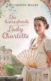 Die hinreißende Lady Charlotte Cover des Buches Die hinreißende Lady Charlotte (ISBN: 9783775159715)