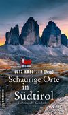 Schaurige Orte in Südtirol Cover des Buches Schaurige Orte in Südtirol (ISBN: 9783839201909)