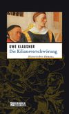 Die Kiliansverschwörung Cover des Buches Die Kiliansverschwörung (ISBN: 9783839230251)