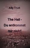 The Hell - Du entkommst mir nicht! Cover des Buches The Hell - Du entkommst mir nicht! (ISBN: 9783848242054)