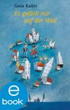 Es gefällt mir auf der Welt Cover des Buches Es gefällt mir auf der Welt (ISBN: 9783862744374)