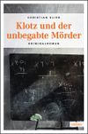 Klotz und der unbegabte Mörder Cover des Buches Klotz und der unbegabte Mörder (ISBN: 9783897059528)