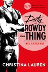 Dirty Rowdy Thing - Weil ich dich will Cover des Buches Dirty Rowdy Thing - Weil ich dich will (ISBN: 9783956495823)