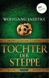 Tochter der Steppe: Die Steppenwind-Saga - Zweiter Roman Cover des Buches Tochter der Steppe: Die Steppenwind-Saga - Zweiter Roman (ISBN: 9783958245198)