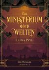 Das Ministerium der Welten - Band 2: Der Wandler Cover des Buches Das Ministerium der Welten - Band 2: Der Wandler (ISBN: 9783958343160)