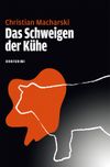 Das Schweigen der Kühe Cover des Buches Das Schweigen der Kühe (ISBN: 9783981489729)