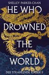 He Who Drowned the World (Der strahlende Kaiser II) Cover des Buches He Who Drowned the World (Der strahlende Kaiser II) (ISBN: 9783986662820)