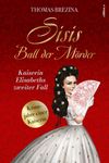 Sisis Ball der Mörder Cover des Buches Sisis Ball der Mörder (ISBN: 9783990016077)