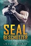 SEAL Beschützer (Brothers In Arms 2) Cover des Buches SEAL Beschützer (Brothers In Arms 2) (ISBN: B072L3ZTWD)