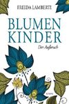 Blumenkinder: Der Aufbruch Blumenkinder Band 2 Cover des Buches Blumenkinder: Der Aufbruch Blumenkinder Band 2 (ISBN: B07S3NQQ3K)