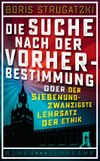 Die Suche nach der Vorherbestimmung oder Der siebenundzwanzigste Lehrsatz der Ethik Cover des Buches Die Suche nach der Vorherbestimmung oder Der siebenundzwanzigste Lehrsatz der Ethik (ISBN: 9783518468432)
