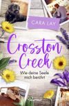 Crosston Creek - Wie deine Seele mich berührt Cover des Buches Crosston Creek - Wie deine Seele mich berührt (ISBN: 9783741304071)