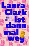 Laura Clark ist dann mal weg Cover des Buches Laura Clark ist dann mal weg (ISBN: 9783757702762)