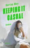 Keeping it casual Cover des Buches Keeping it casual (ISBN: 9783759600523)