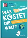 WAS IST WAS Wissenschaften easy. Was kostet die Welt? So funktioniert Wirtschaft Cover des Buches WAS IST WAS Wissenschaften easy. Was kostet die Welt? So funktioniert Wirtschaft (ISBN: 9783788677985)