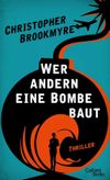 Wer andern eine Bombe baut Cover des Buches Wer andern eine Bombe baut (ISBN: 9783869711638)