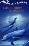Delfinzauber, Band 2: Das Flüstern der Wellen Cover des Buches Delfinzauber, Band 2: Das Flüstern der Wellen (ISBN: 9783473523047)