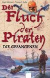 Der Fluch der Piraten - Die Gefangenen Cover des Buches Der Fluch der Piraten - Die Gefangenen (ISBN: 9783401029665)