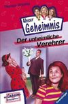 Unser Geheimnis - Der unheimliche Verehrer Cover des Buches Unser Geheimnis - Der unheimliche Verehrer (ISBN: 9783473474042)