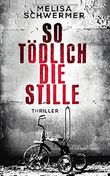 So tödlich die Stille: Thriller Cover des Buches So tödlich die Stille: Thriller (ISBN: 9781094979762)