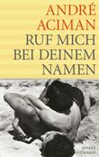 Ruf mich bei deinem Namen Cover des Buches Ruf mich bei deinem Namen (ISBN: 9783036955155)