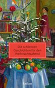 Die schönsten Geschichten für den Weihnachtsabend Cover des Buches Die schönsten Geschichten für den Weihnachtsabend (ISBN: 9783150207765)