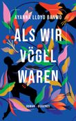 Als wir Vögel waren Cover des Buches Als wir Vögel waren (ISBN: 9783257072242)