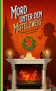 Mord unter dem Mistelzweig Cover des Buches Mord unter dem Mistelzweig (ISBN: 9783311300892)