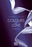 Colours of Love - Entfesselt Cover des Buches Colours of Love - Entfesselt (ISBN: 9783404168644)