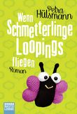 Wenn Schmetterlinge Loopings fliegen Cover des Buches Wenn Schmetterlinge Loopings fliegen (ISBN: 9783404172726)