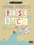 Kinder Künstler Reisebuch Cover des Buches Kinder Künstler Reisebuch (ISBN: 9783407795694)